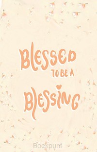 Blessed to be a blessing