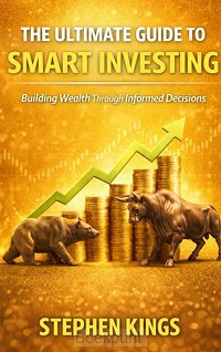 The Ultimate Guide to Smart Investing