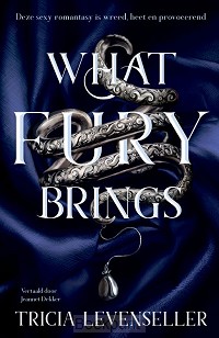 What fury brings