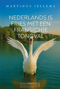Nederlands is Fries met een Frans(ch)e tongval