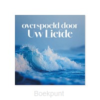 Overspoeld door Uw Liefde