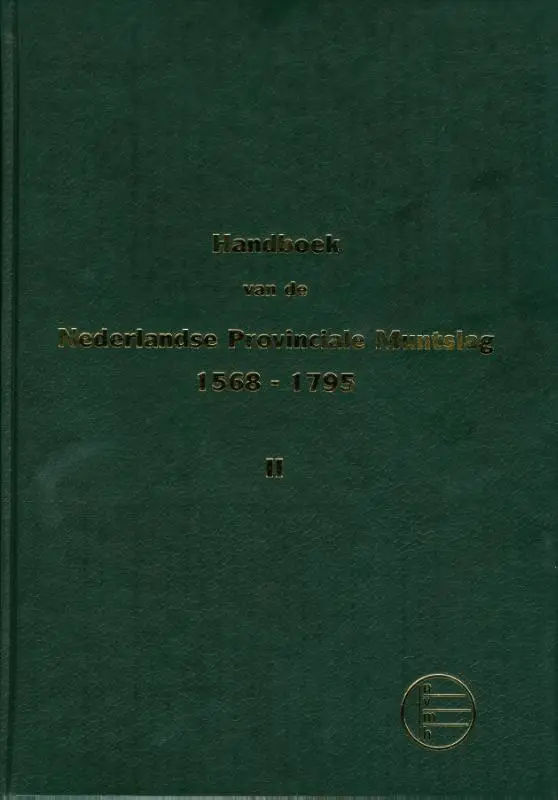 Handboek van de Nederlandse Provinciale Muntslag 1573-1806 / 2