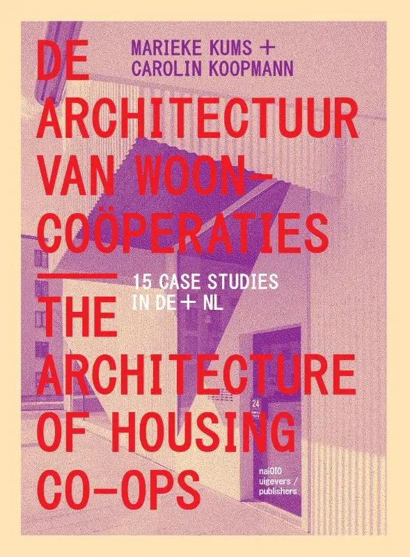 De Architectuur van Wooncoöperaties / The Architecture of Housing Co-ops