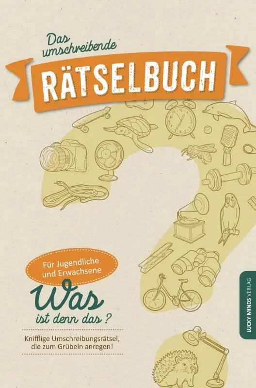 Das umschreibende Rätselbuch: Knifflige Umschreibungsrätsel für Jugendliche und Erwachsene | Gehirnjogging und Gedächtnistraining für Senioren