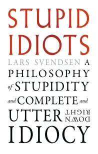 Stupid Idiots