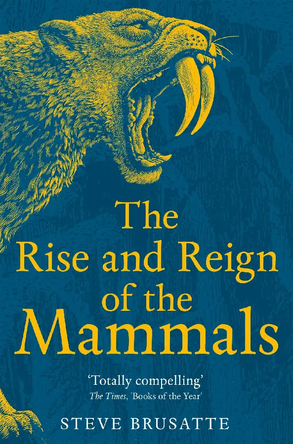 The Rise and Reign of the Mammals