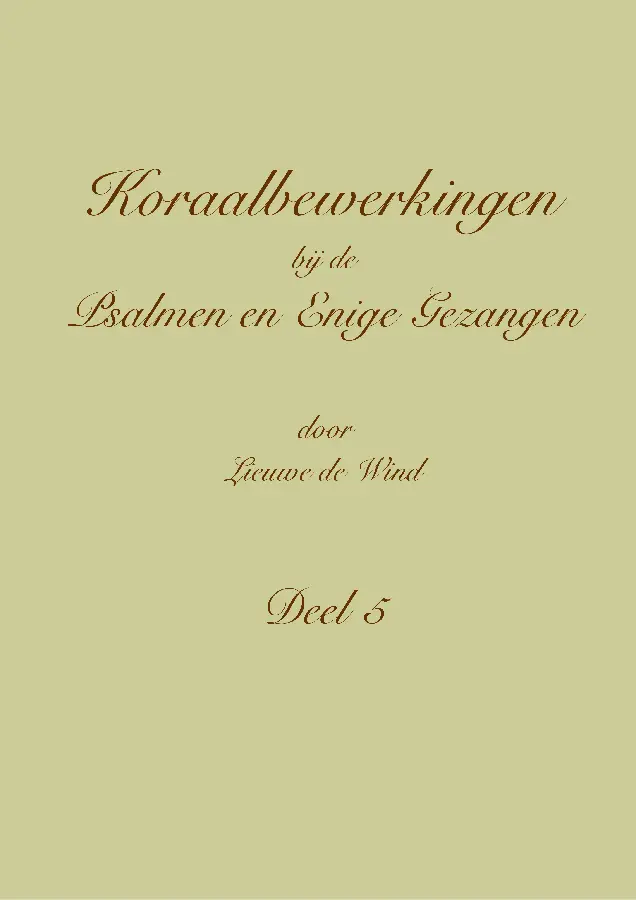 Koraalbewerkingen bij de Psalmen en Enige Gezangen / Deel 5