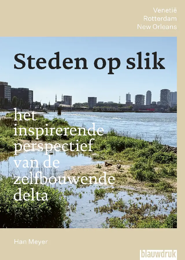 Steden op slik - het inspirerende perspectief van de zelfbouwende delta