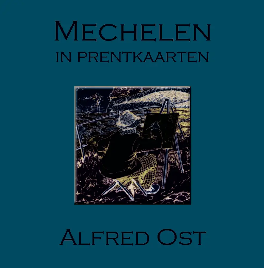 Mechelen in prentkaarten - Alfred Ost