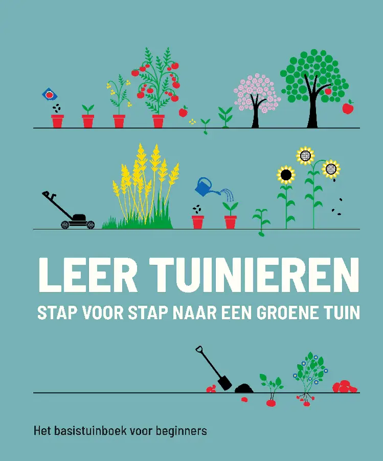 Leer tuinieren - stap voor stap naar een groene tuin