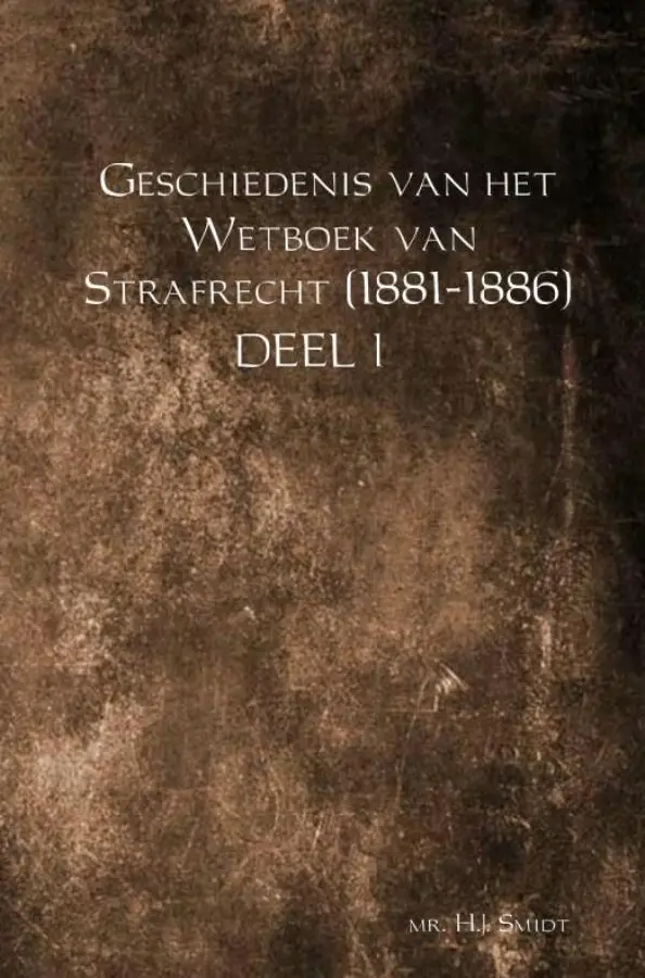 Geschiedenis van het Wetboek van Strafrecht (1881-1886) / Deel 1