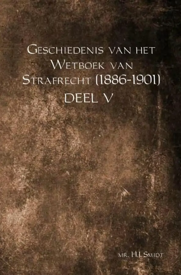Geschiedenis van het Wetboek van Strafrecht (1886-1901) / DEEL V
