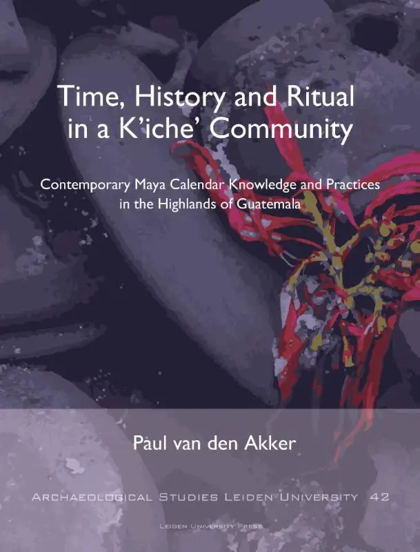 Time, History and Ritual in a K'iche' Community