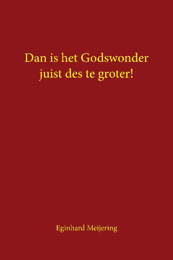 Dan is het Godswonder juist des te grote