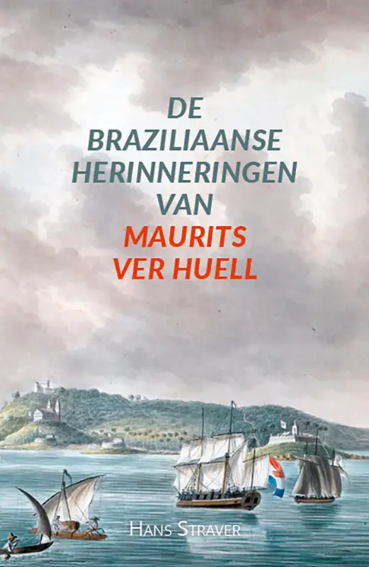 De Braziliaanse herinneringen van Maurits Ver Huell