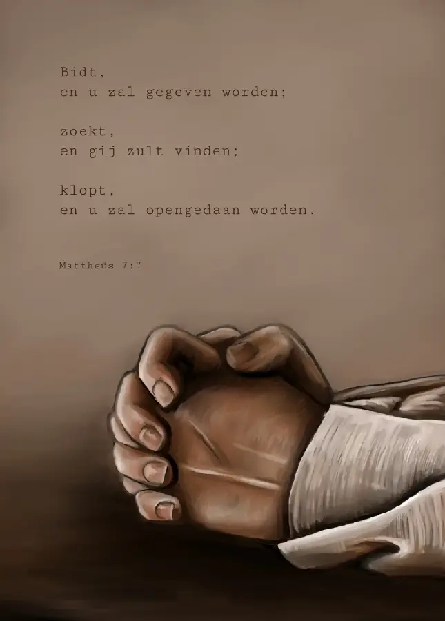 Bidt, en u zal gegeven worden