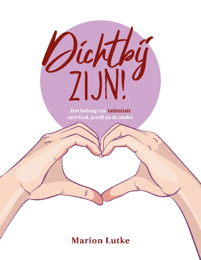 Dichtbij zijn!