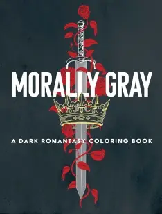Morally Gray: A Dark Romantasy Coloring Book