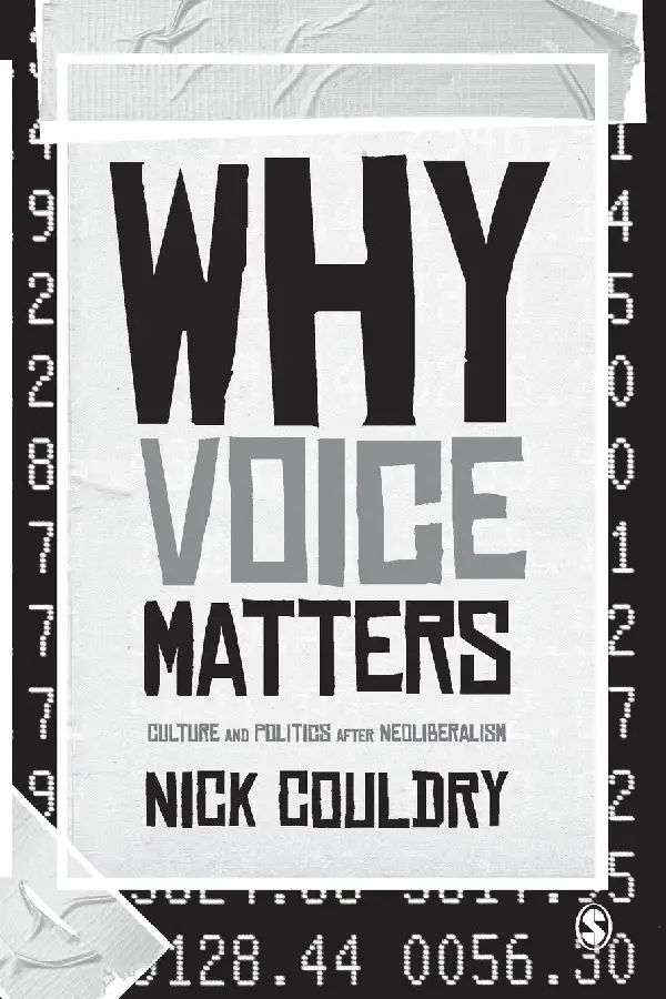 Why Voice Matters: Culture and Politics After Neoliberalism
