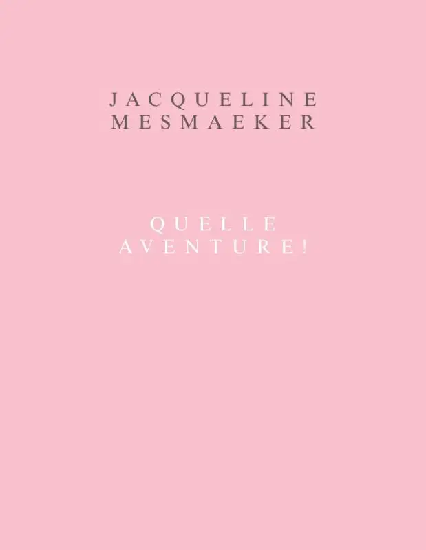 Jacqueline Mesmaeker. Quelle aventure !