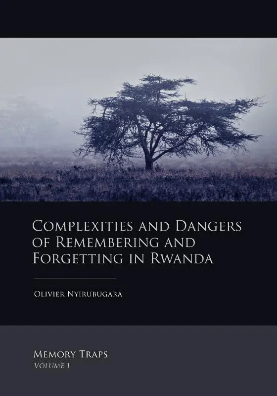Complexities and dangers of remembering and forgetting in Rwanda