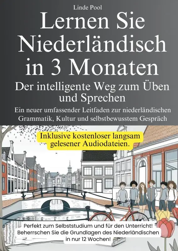 Lernen Sie Niederländisch in 3 Monaten - Der intelligente Weg zum Üben und Sprechen
