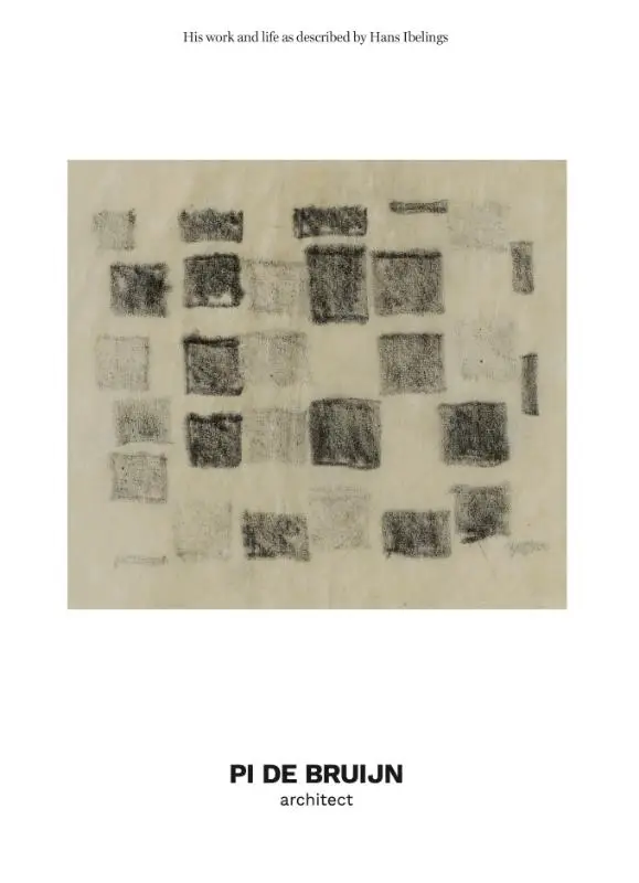 Pi de Bruijn - architect. His work and life as described by Hans Ibelings