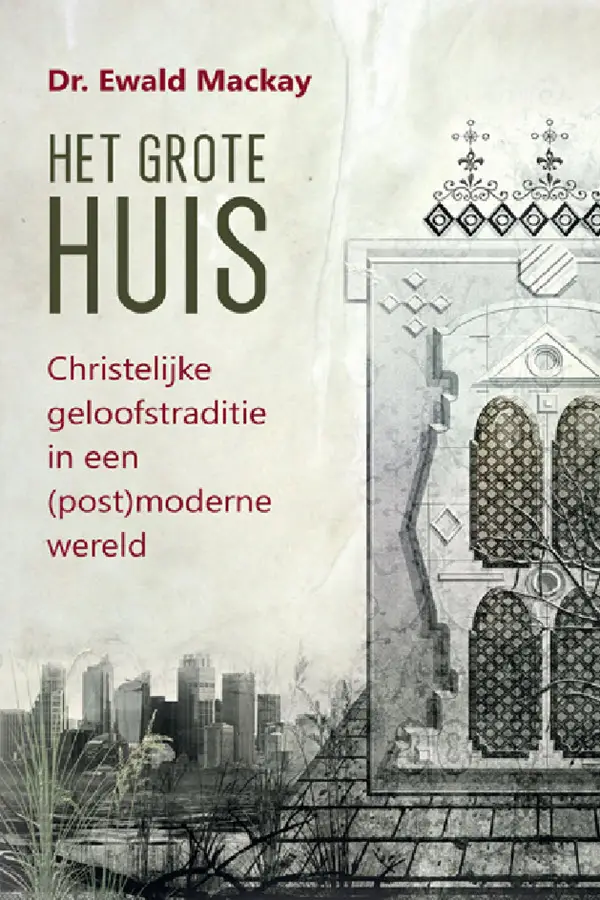 Het grote Huis - Christelijke geloofstraditie in een (post)moderne wereld