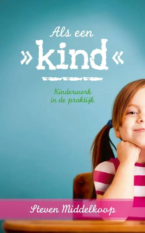 Als een kind - kinderwerk in de praktijk