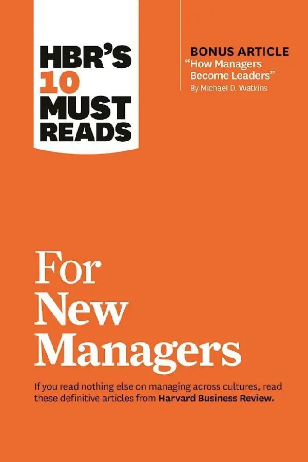 HBR's 10 Must Reads for New Managers (with bonus article 'How Managers Become Leaders' by Michael D. Watkins) (HBR's 10 Must Reads)