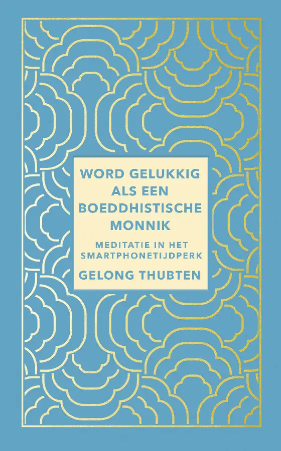 Word gelukkig als een boeddhistische monnik